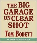 The Big Garage on Clear Shot by Tom Bodett: Audio Book Cover