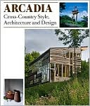Arcadia: Cross-Country Style, Architecture and Design