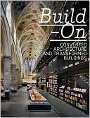 Build-On: Converted Architecture and Transformed Buildings
