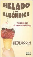 Helado de albondiga (Meatball Sundae: Is Your Marketing out of Sync?)