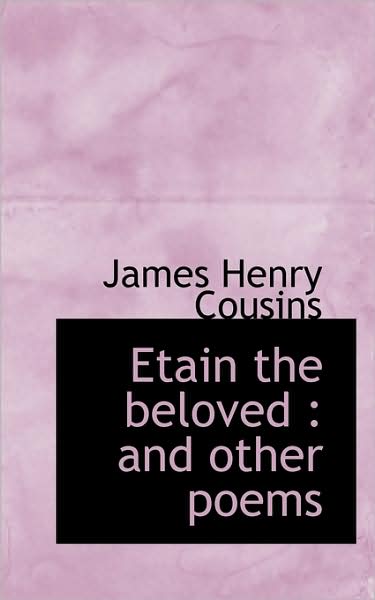 poems for cousins. Etain the beloved: and other poems by James Henry Cousins