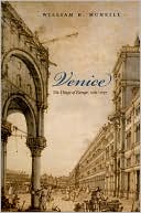 Venice: The Hinge of Europe, 1081-1797