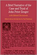 A Brief Narrative of the Case and Tryal of John Peter Zenger: With Related Documents