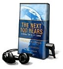The Next 100 Years: A Forecast for the 21st Century [With Earbuds]
