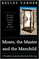 Moses, the Master, and the Manchild: Every 2,000 Years God Has a Son