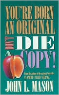 You're Born an Original, Don't Die a Copy!