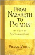 From Nazareth to Patmos: The Saga of the New Testament Church