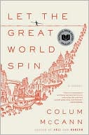 Let the Great World Spin by Colum McCann: Book Cover