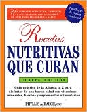 Recetas Nutritivas Que Curan: Guia Practica de La a Hasta La Z Para Disfrutar de Una Burna Salud Convitaminas, Minerales, Hierbas y Suplementos Alim