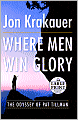 Where Men Win Glory: The Odyssey of Pat Tillman