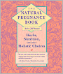 The Natural Pregnancy Book: Herbs, Nutrition, and Other Holistic Choices