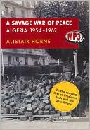 A Savage War of Peace: Algeria 1954-1962