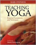 Teaching Yoga: Essential Foundations and Techniques