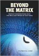 Beyond the Matrix: Daring Conversations with the Brilliant Minds of Our Times