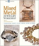 Mixed Metal Jewelry Workshop: Combining Sheet, Clay, Mesh, Wire & More