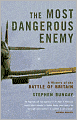 The Most Dangerous Enemy: The Definitive History of the Battle of Britain
