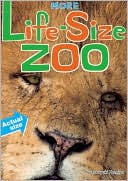 More Life-Size Zoo: An All-New Actual-Size Animal Encyclopedia