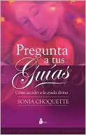 Pregunta a tus guías: Cómo acceder a la ayuda divina (Ask Your Guides: Connecting to Your Divine Support System)