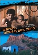 Aaron... Albeit a Sex Hero