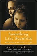 Something Like Beautiful: One Single Mother's Story