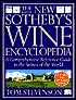 New Sotheby's Wine Encyclopedia: A Comprehensive Reference Guide to the Wines of the World