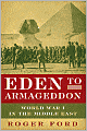 Eden to Armageddon: World War I in the Middle East