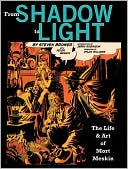 From Shadow to Light: The Life & Art of Mort Meskin