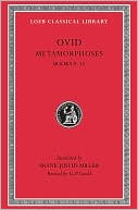 Volume IV: Metamorphoses, Volume II, Books 9-15 (Loeb Classical Library)