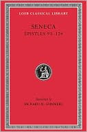 Volume VI: Epistles, Volume III: Epistles 93-124 (Loeb Classical Library)