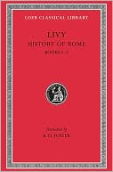 History of Rome, Volume I: Books 1-2 (Loeb Classical Library)