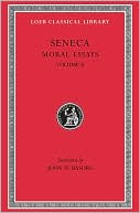 Volume II: Moral Essays, Volume II: De Consolatione ad Marciam. De Vita Beata. De Otio. De Tranquillitate Animi. De Brevitate Vitae. De Consolatione ad Polybium. De Consolatione ad Helviam (Loeb Classical Library)