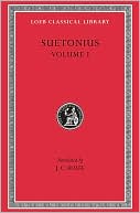 Lives of the Caesars, Volume I: Julius. Augustus. Tiberius. Gaius. Caligula (Loeb Classical Library)