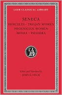 Volume VIII, Tragedies I: Hercules. Trojan Women. Phoenician Women. Medea. Phaedra. (Loeb Classical Library)