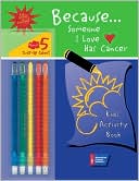Because. . . Someone I Love Has Cancer