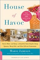 House of Havoc: How to Make- And Keep- A Beautiful Home Despite Cheap Spouses, Messy Kids, and Other Difficult Roommates