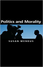 Politics And Morality by Susan Mendus: Book Cover