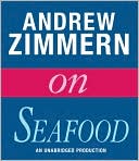 Andrew Zimmern on Seafood: From 