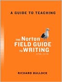 A Guide to Teaching with The Norton Field Guide to Writing