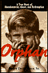 Orphan: A True Story of Abandonment, Abuse, and Redemption