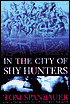 In the City of Shy Hunters: A Novel