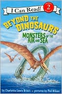 Beyond the Dinosaurs: Monsters of the Air and Sea (I Can Read Book Series: Level 2)