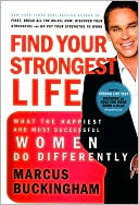 Find Your Strongest Life: What the Happiest and Most Successful Women Do Differently