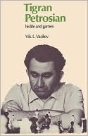Tigran Petrosian His Life And Games