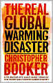 The Real Global Warming Disaster: Is the Obsession with 'Climate Change' Turning out to be the Most Costly Scientific Blunder in History?