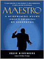 Maestro: A Surprising Story About Leading by Listening