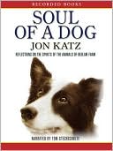 Soul of a Dog: Reflections on the Spirits of the Animals of Bedlam Farm