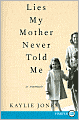 Lies My Mother Never Told Me: A Memoir