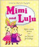 Mimi and Lulu: Three Sweet Stories, One Forever Friendship