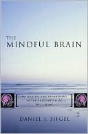 Mindful Brain: Reflection and Attunement in the Cultivation of Well-Being