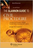 Glannon Guide To Civil Procedure: Learning Civil Procedure Through Multiple-Choice Questions and Analysis, 2nd Ed.